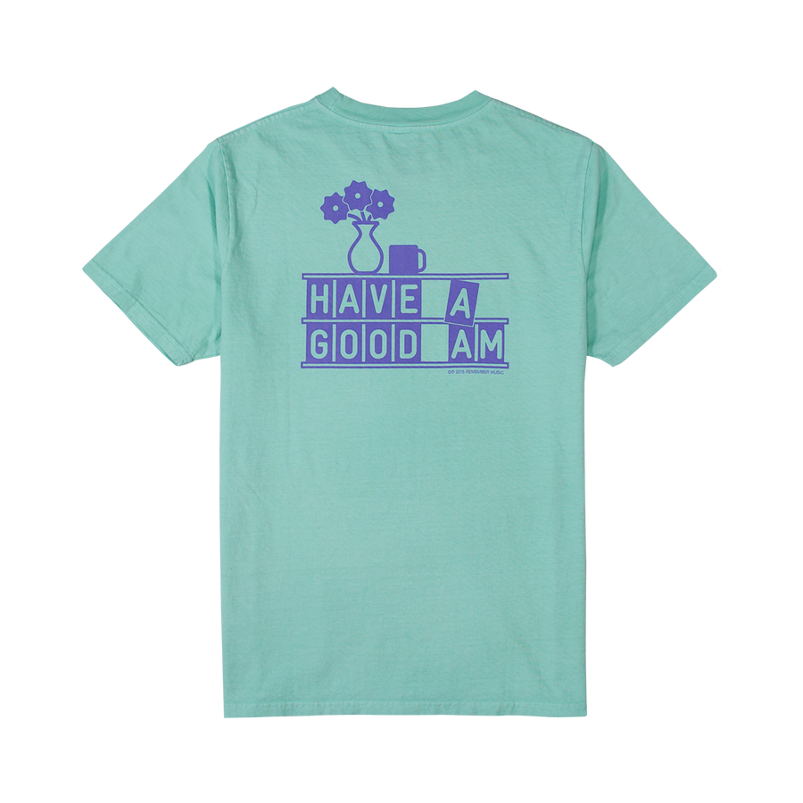 HAVE A GOOD AM TEE